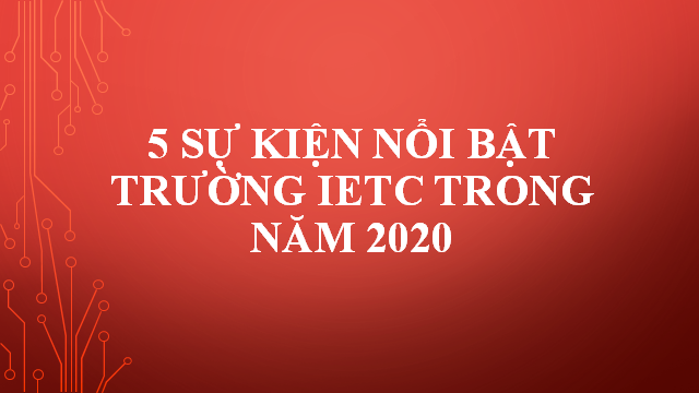 Điểm nhấn Trường IETC 2020