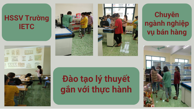 Đào tạo lý thuyết gắn với thực hành cho HSSV chuyên ngành nghiệp vụ bán hàng tại trường IETC